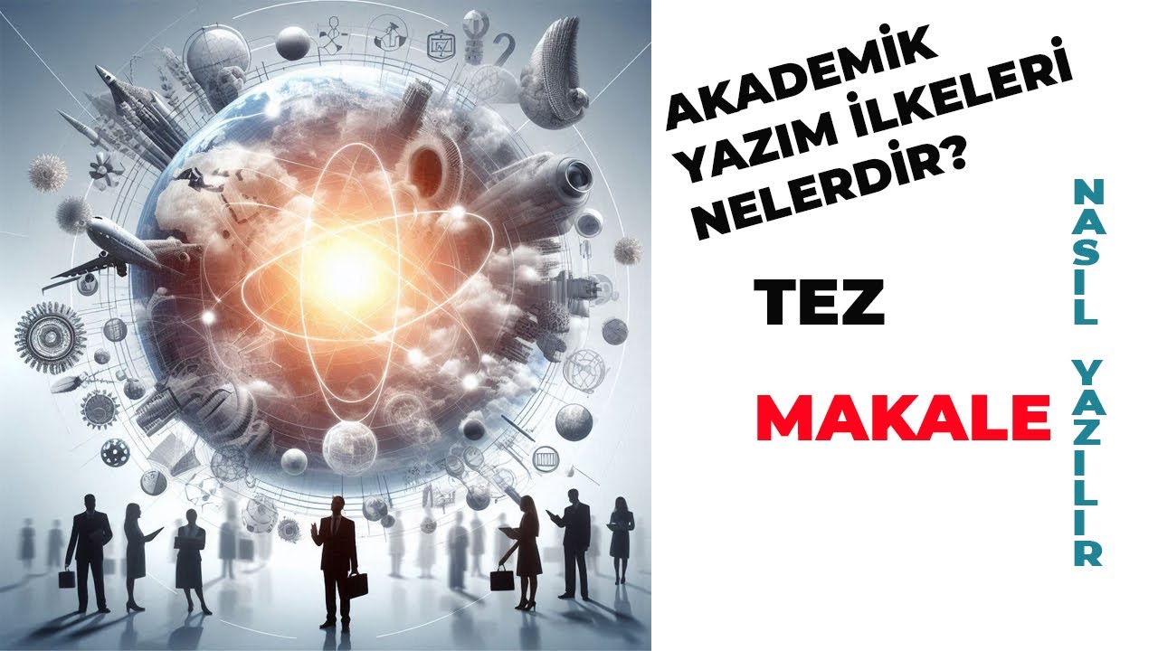 Bilimsel Bir Metin Nasıl Oluşturulur? Akademik Yazım İlkeleri - Tez Makale Yazımı