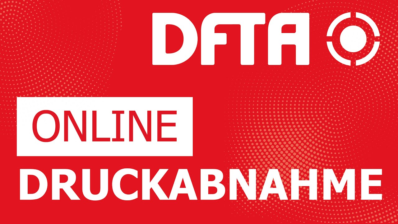 DFTA - Online Druckabnahme