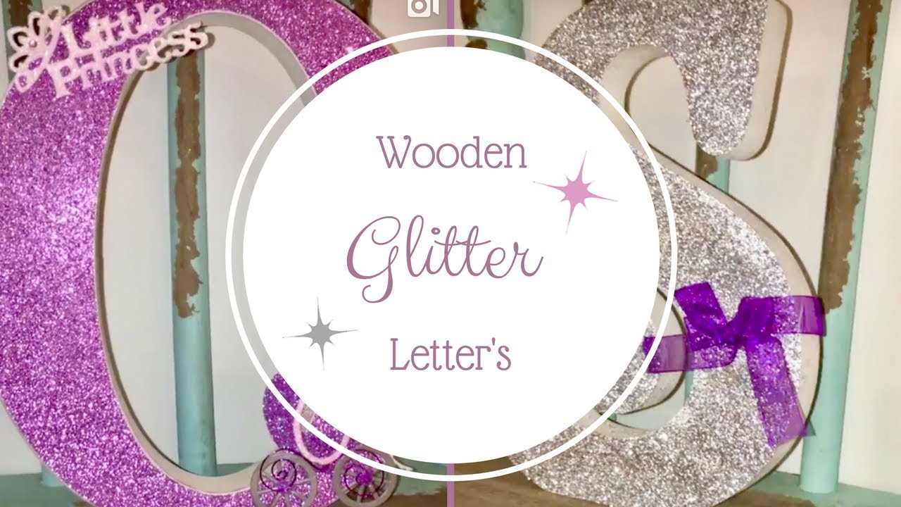 DIY | How to Make Beautiful Wooden Glitter Letters