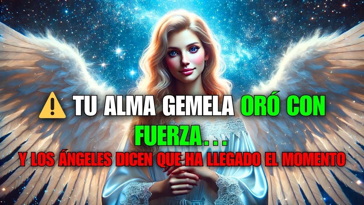 ⚠️Tu alma gemela oró con fuerza… y los ángeles dicen que HA LLEGADO EL MOMENTO
