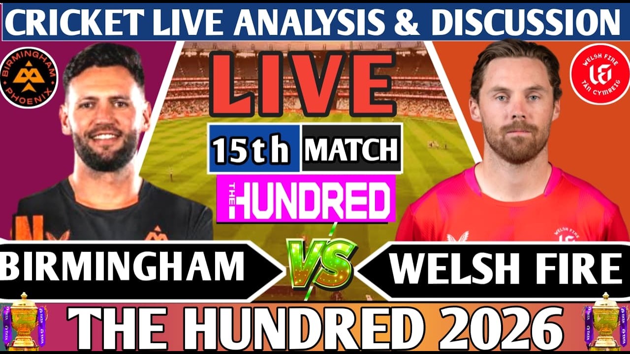 Birmingham Phoneix vs Welsh fire 15th 100B Match ! Live 15th  100B Match Analysis Score & Discussion