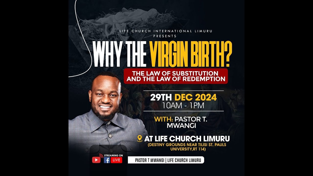 WHY THE VIRGIN BIRTH-THE LAW OF SUBSTITUTION || PASTOR T MWANGI || 29.12.2024 || LIFE CHURCH LIMURU