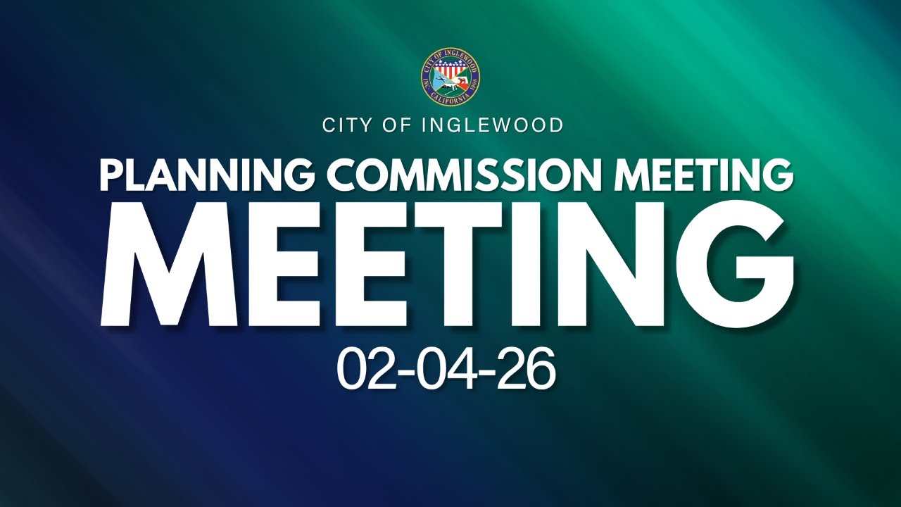 02-04-26 Inglewood City Planning Commission Meeting