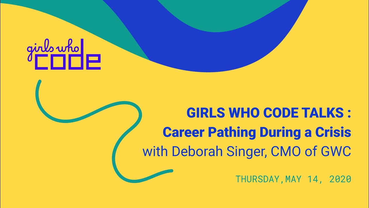 Girls Who Code Talks: Career Pathing During a Crisis