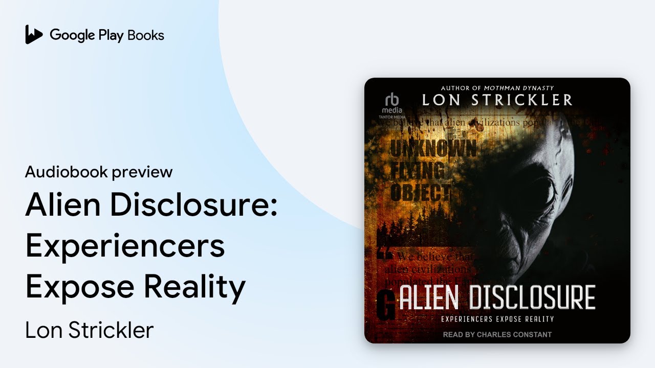 Alien Disclosure: Experiencers Expose Reality by Lon Strickler · Audiobook preview