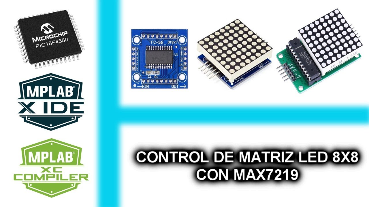 35.- CONTROL DE MATRIZ LED 8X8 CON MAX7219 - CURSO MICROCONTROLADORES PIC CON XC8
