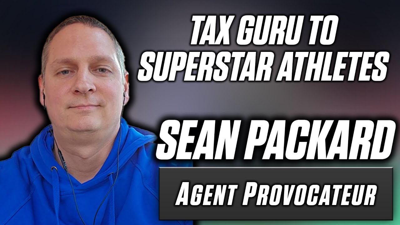 Pro Athlete Income Taxes with Sean Packard, Tax Guru to Superstar Athletes | Agent Provocateur