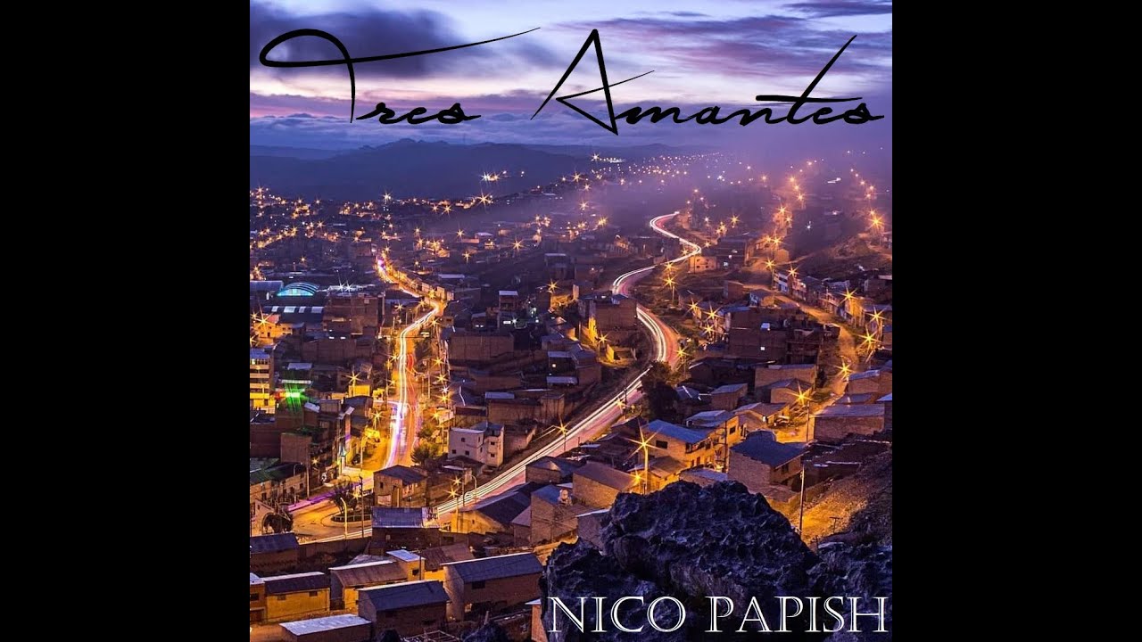 Nico Papish - Tres Amantes | Video Oficial