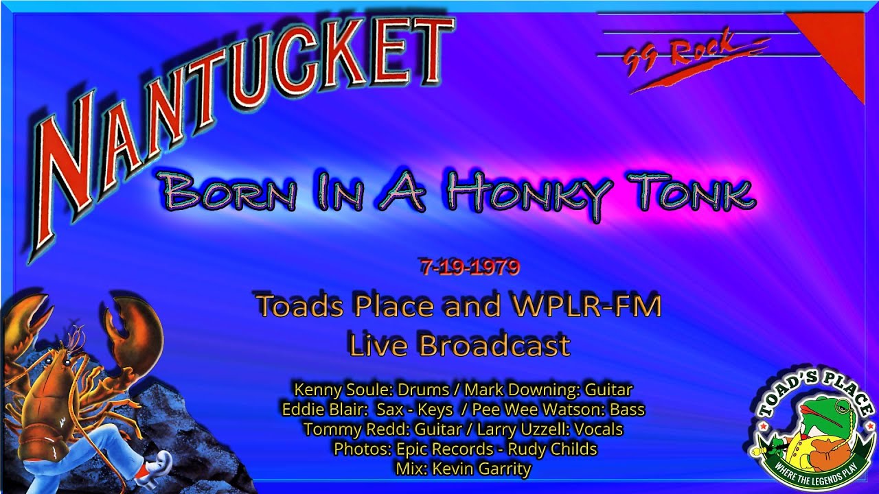 Nantucket  -  Born in a Honky Tonk   _ Live 1979