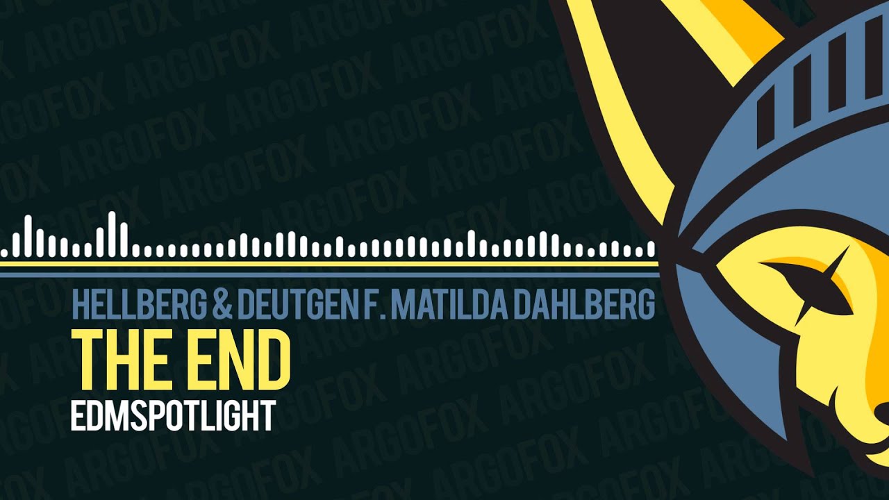 Hellberg & Deutgen - The End (Follow My Heart) (feat. Matilda Dahlberg) [edmSpotlight]