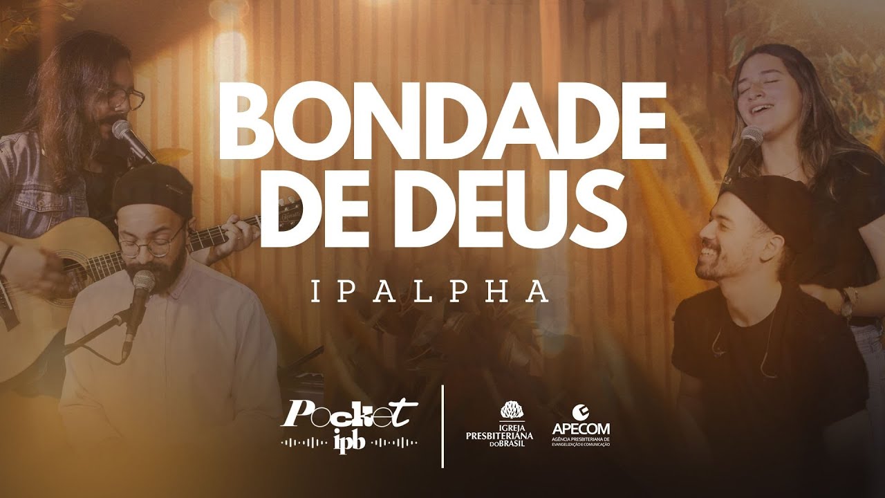 BONDADE DE DEUS - IPALPHA | Pocket IPB (Música Cristã)