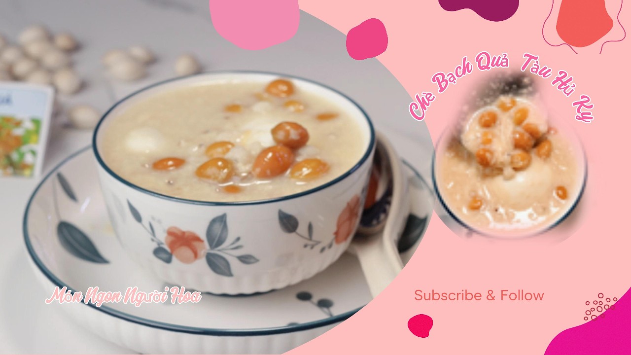 [Eng Sub] Chè Bạch Quả Tàu Hủ Ky Thanh Mát – Bí Quyết Sơ Chế Bạch Quả Không Đắng