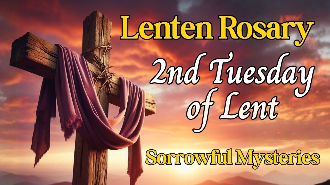 🙏 Rosary for Lent 🙏 Second Tuesday of Lent 🙏  Day 12, Sorrowful Mysteries, Walking with Christ