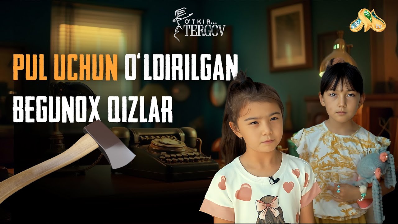 Pul uchun o'ldirilgan begunoh qizlar... O'tkir Tergov