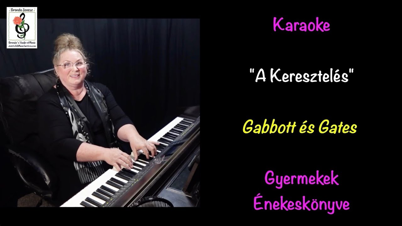 A keresztel&eacute;s - Gyermekek &Eacute;nekesk&ouml;nyve - Gabbott &eacute;s Gates - Zongora Karaoke Brend&aacute;val