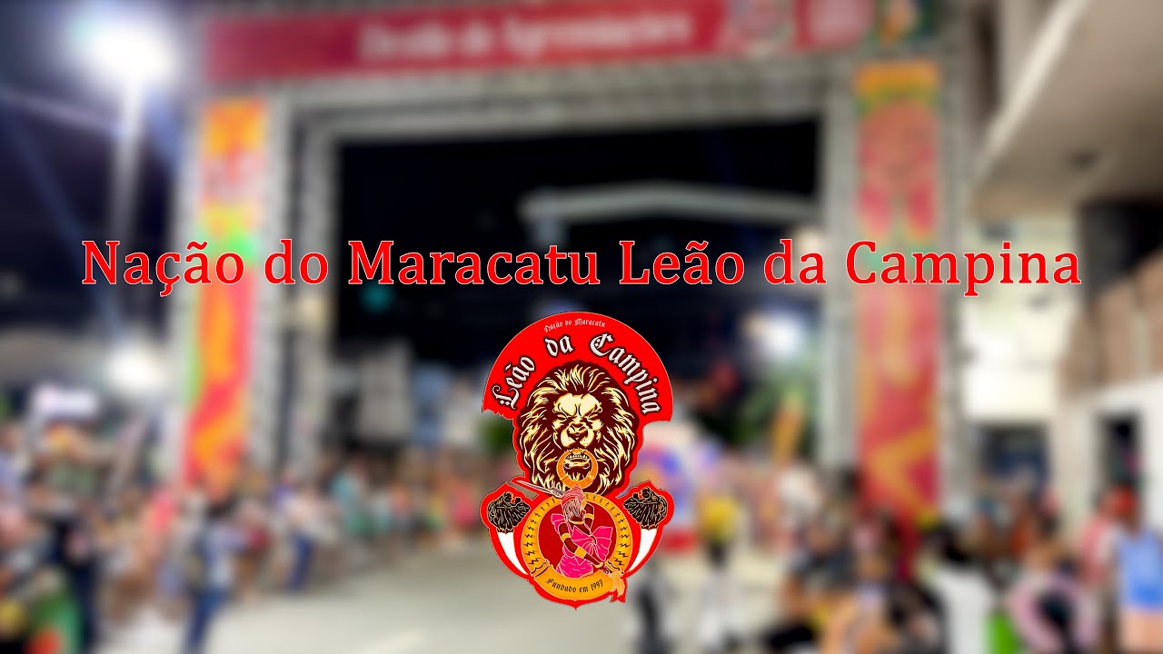 Nação do Maracatu Leão da Campina - Carnaval 2024