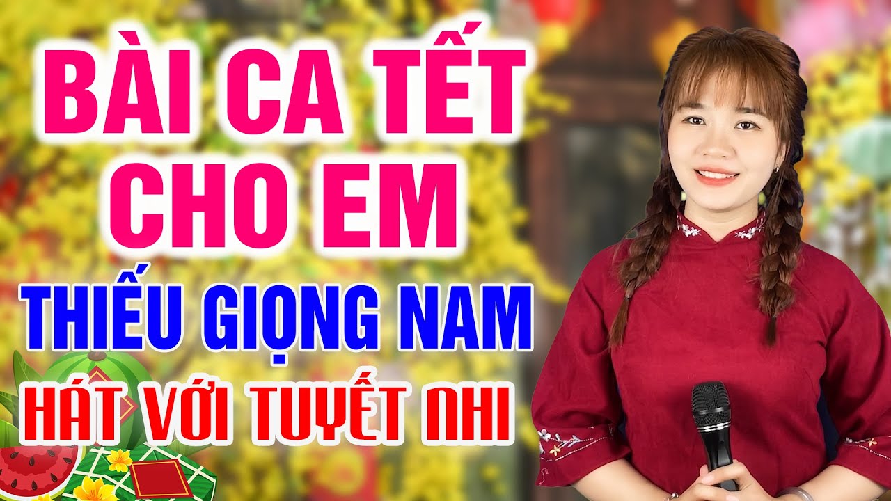 Karaoke Bài Ca Tết Cho Em Song Ca Thiếu Giọng Nam | Hát Với Tuyết Nhi Organ