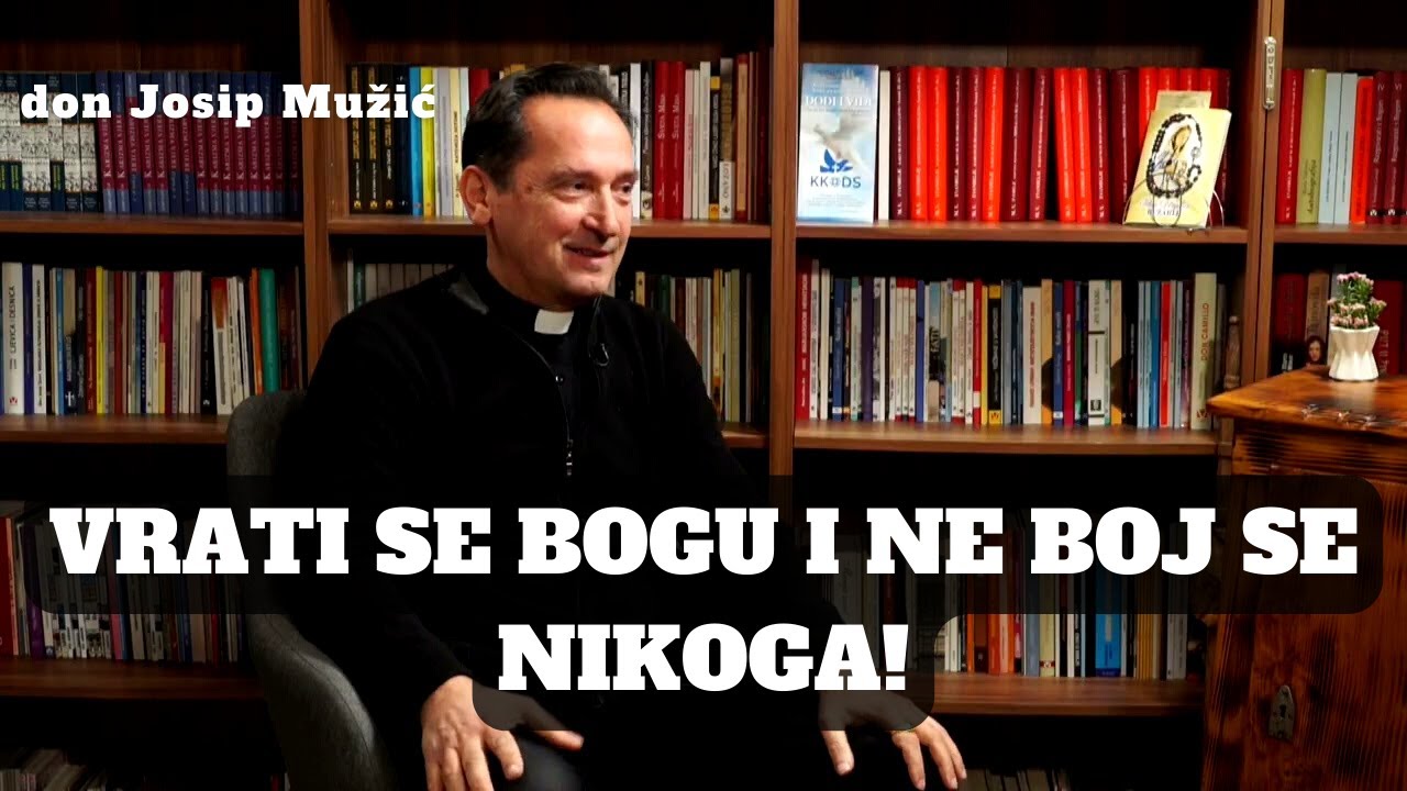 Vrati se Bogu i ne boj se nikoga! Don Josip Mužić