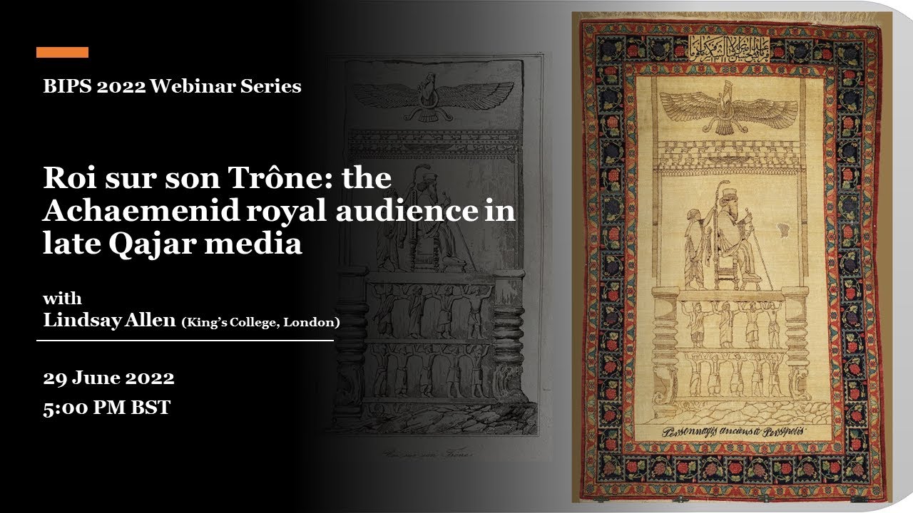 Roi sur son Trone: the Achaemenid royal audience in late Qajar media