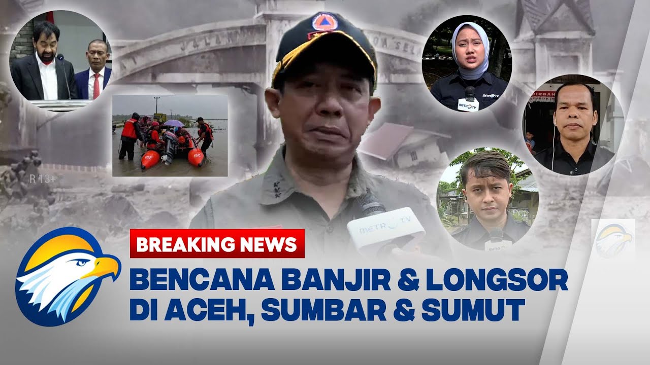 [FULL] BREAKING NEWS - Bencana Banjir dan Longsor di Aceh, Sumbar dan Sumut