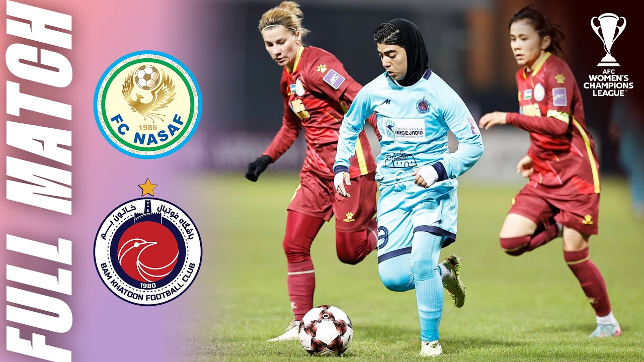 PFC Nasaf 🇺🇿 vs Bam Khatoon FC 🇮🇷 | Full Match | AFC Women's Champions League&trade;