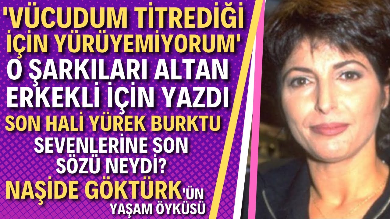NAŞİDE GÖKTÜRK KİMDİR? Aşk Şarkılarının Ustasının Acı Sonu