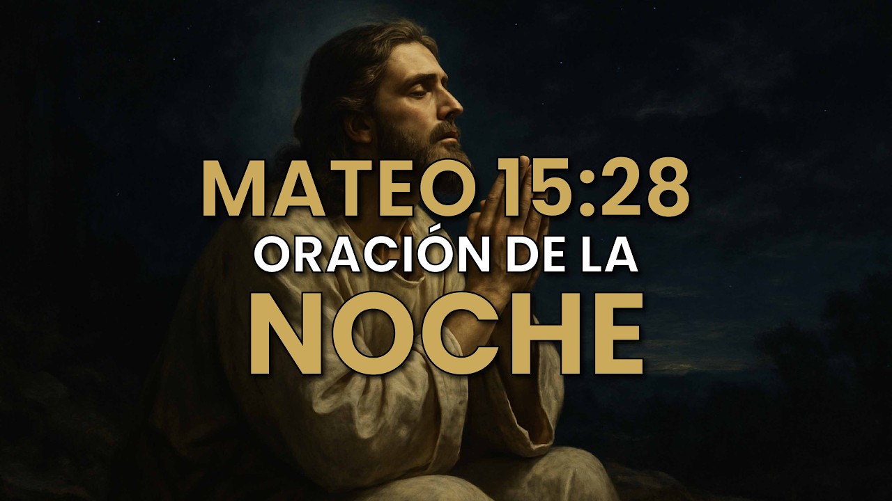 Oración de la noche – Para descansar en paz - Mateo 15:28