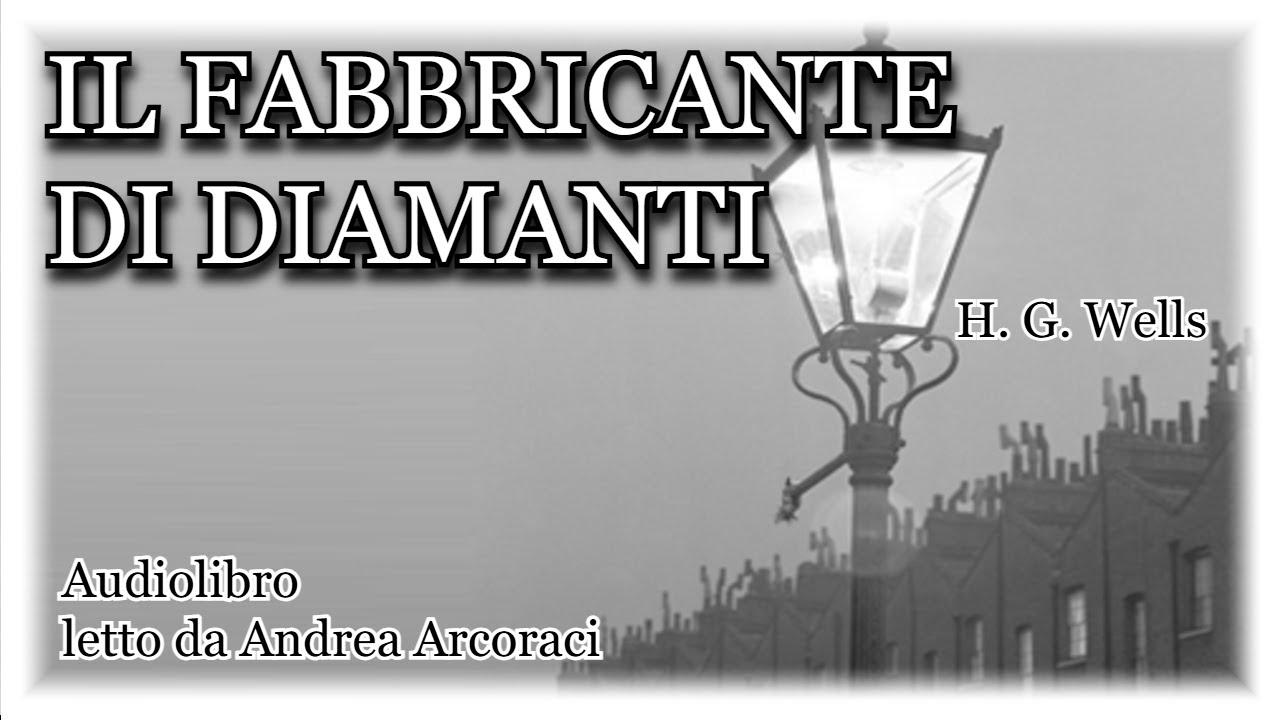 IL FABBRICANTE DI DIAMANTI - H.G. Wells - Audiolibro