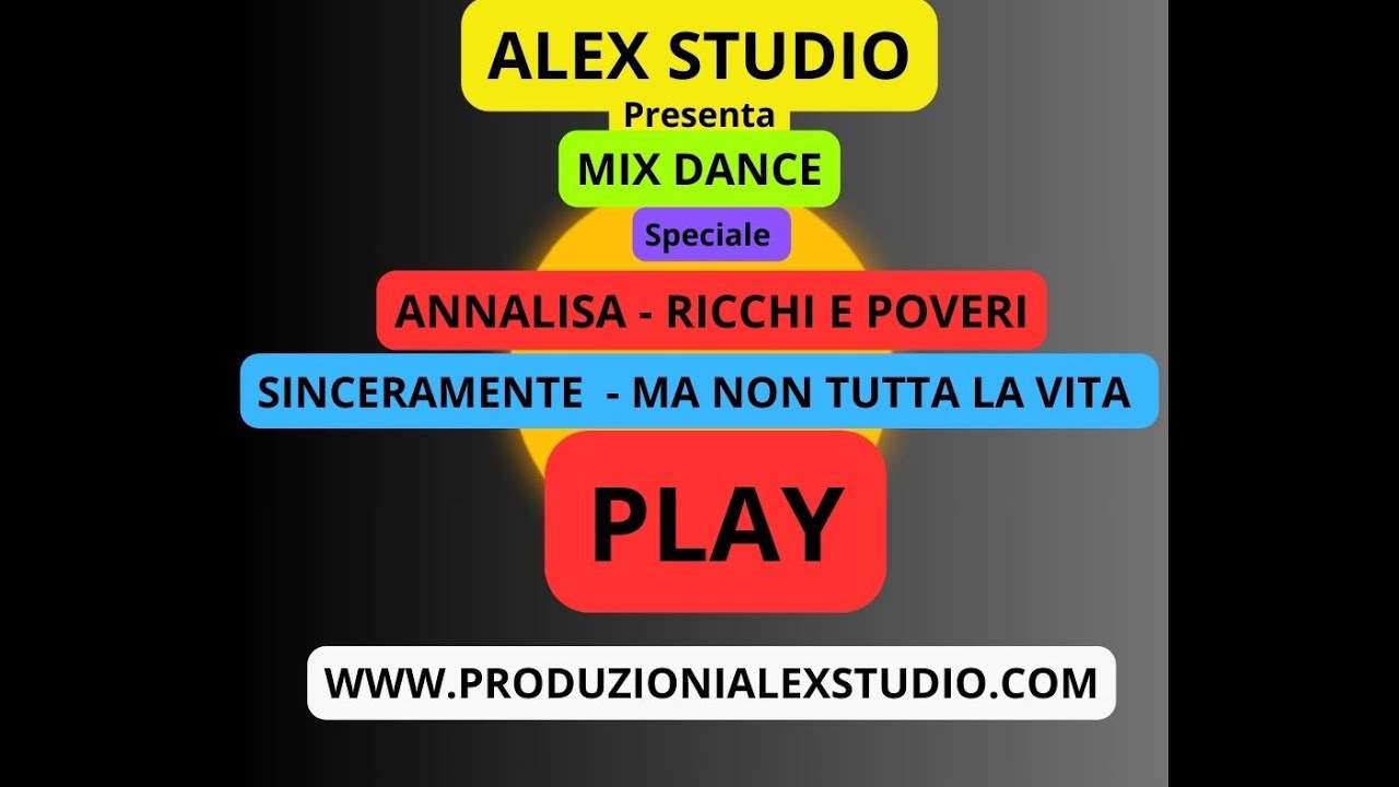 Mix Dance SINCERAMENTE (ANNALISA) MA NON TUTTA LA VITA (RICCHI E POVERI) KARAOKE (Play) ALEX STUDIO