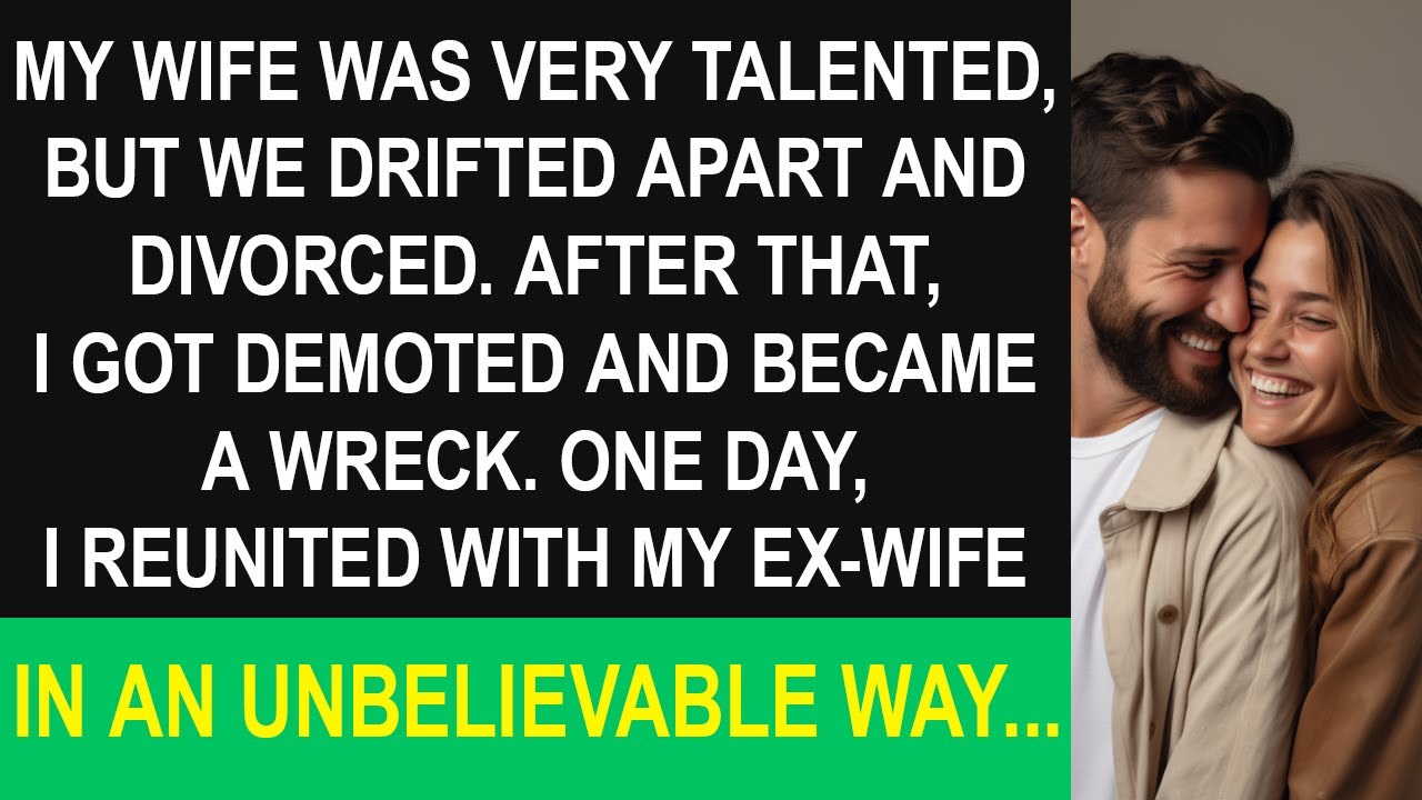 My wife and I, despite her talents, divorced. Life went downhill, but an unexpected reunion awaited.