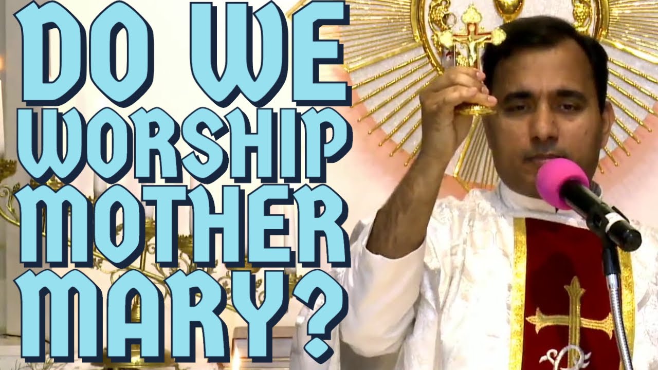 Series of talks on Mother Mary - Epi: 3 - Do we worship Mother Mary? - Fr Joseph Edattu VC
