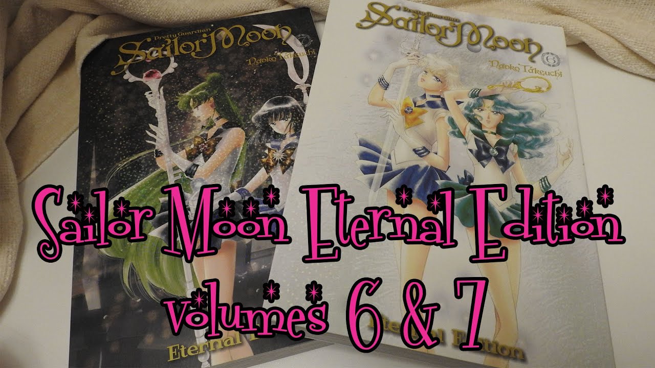 Sailor Moon Eternal Edition vol 6 and 7