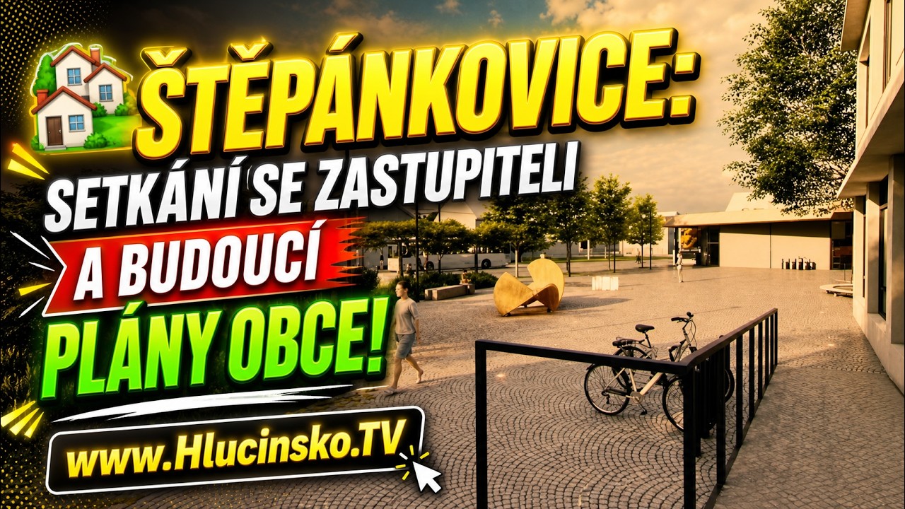 🏘️ &Scaron;těp&aacute;nkovice: Setk&aacute;n&iacute; se zastupiteli a budouc&iacute; pl&aacute;ny obce! │ #Hlucinsko.TV │ @TelevizeHlucinsko