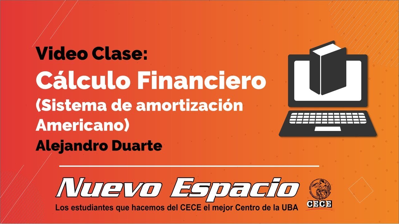Cálculo Financiero. Sistema de Amortización Americano. Alejandro Duarte