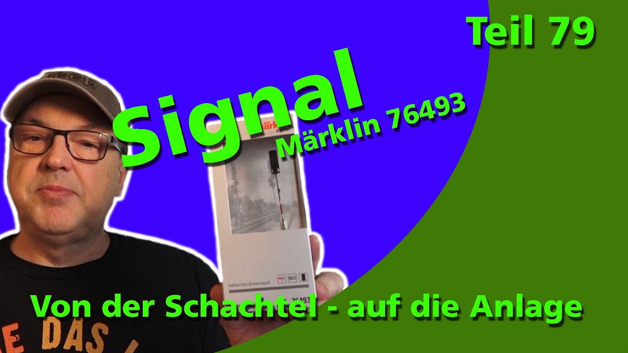 Teil 79 - Von der Schachtel auf die Anlage / Signal Märklin 76493