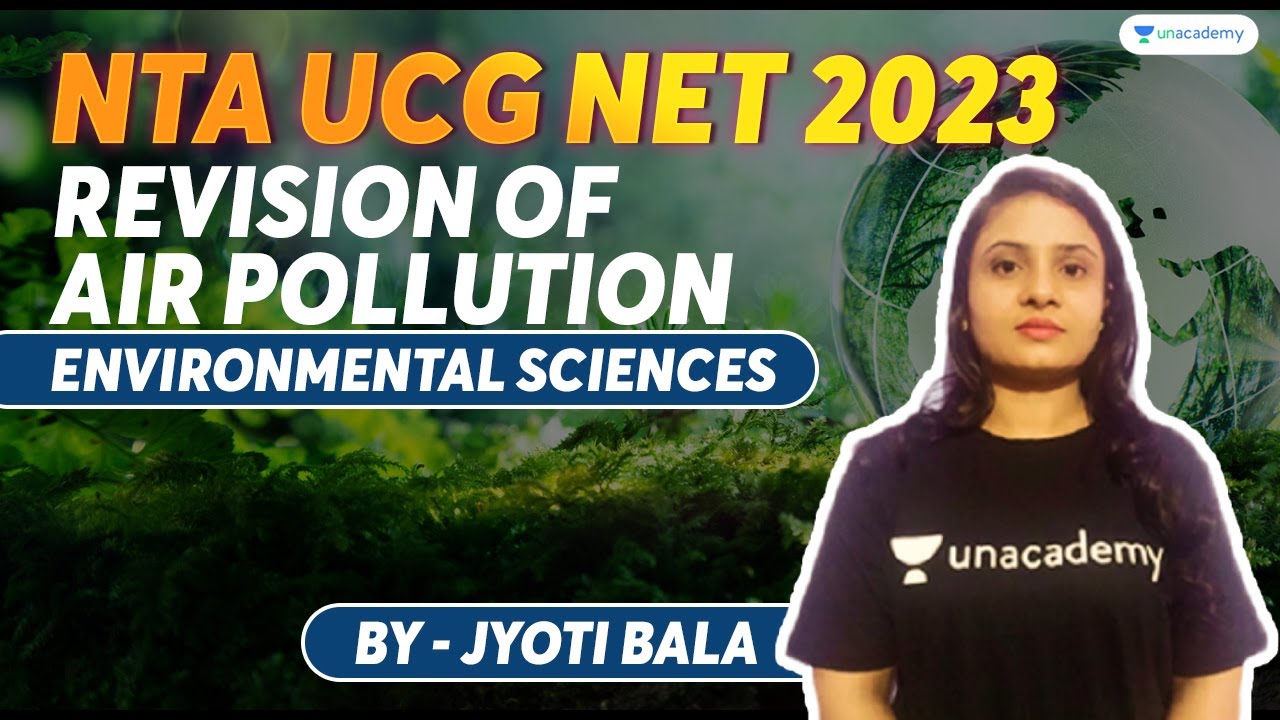 Revision of Air Pollution | Environmental Science | JRF/NET 2023 | Jyoti Bala | Unacademy