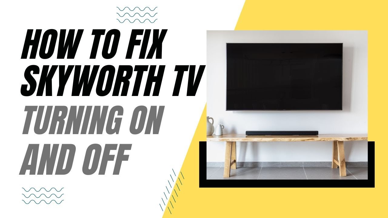 How To Fix Skyworth TV Turning On and Off