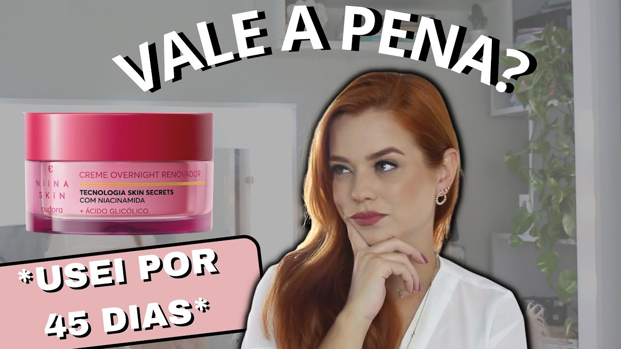 CREME OVERNIGHT NIINA SECRETS - Resenha completa - Testei por 45 dias linha Niina Skin Eudora