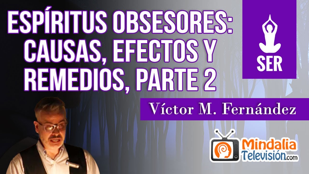 Espíritus obsesores: causas, efectos y remedios, por Víctor M. Fernández PARTE 2