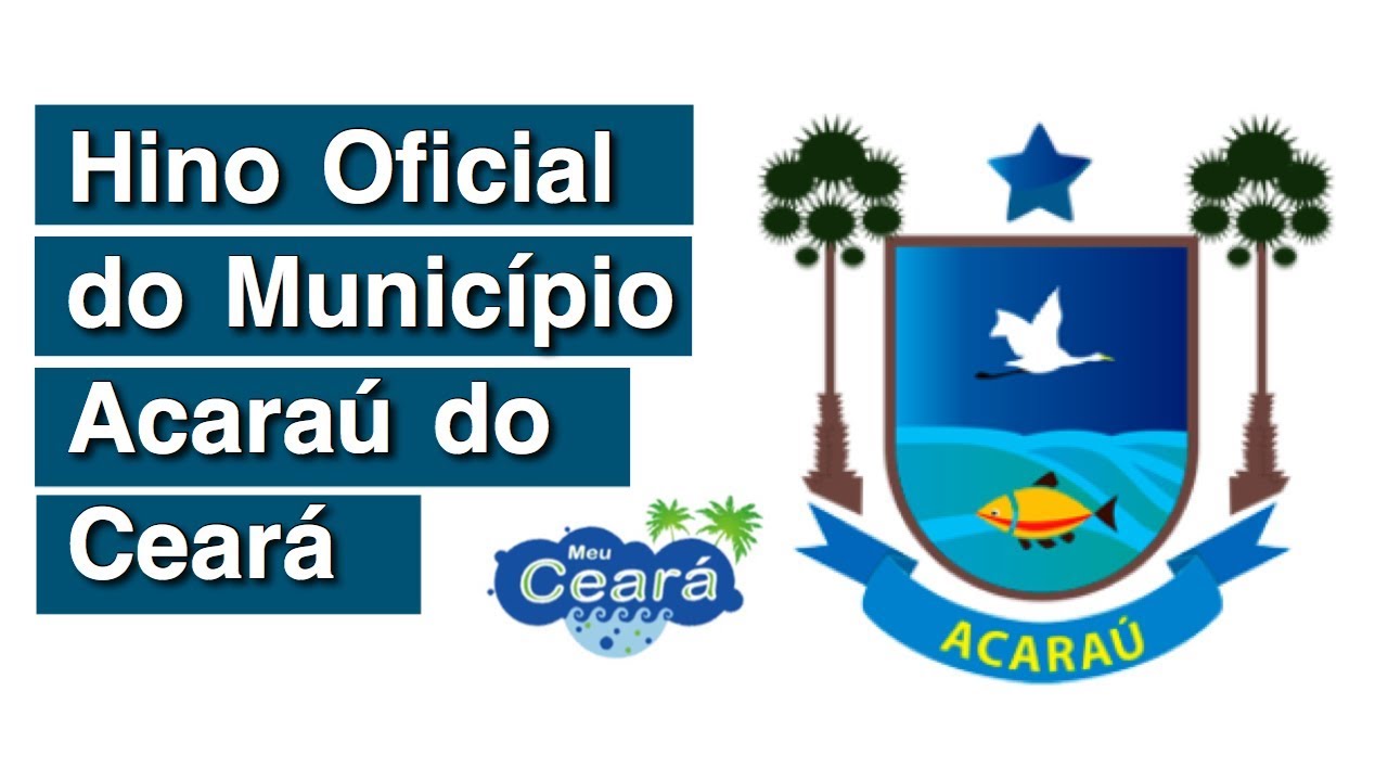 Hino Oficial do Munic&iacute;pio Acara&uacute; do Cear&aacute; | Meu Cear&aacute;