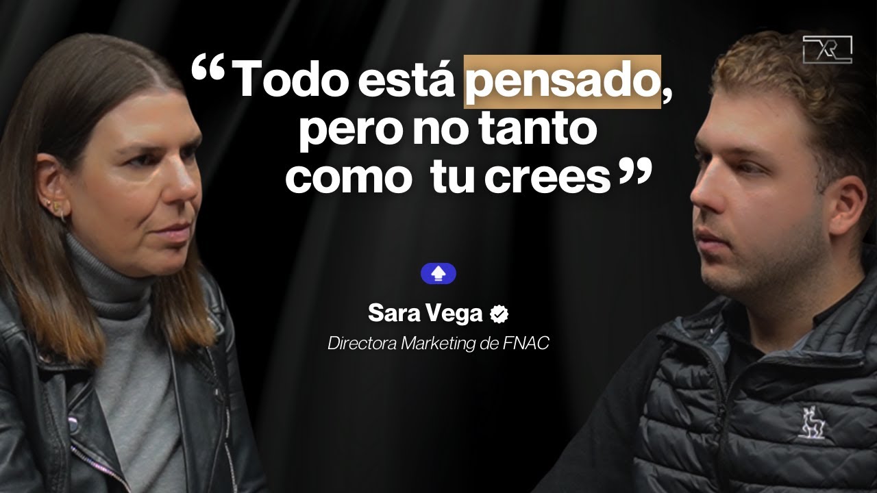 CREES que haces MARKETING… pero SOLO estás haciendo RUIDO | Sara Vega | CMO de FNAC | EP.15 XRAIL