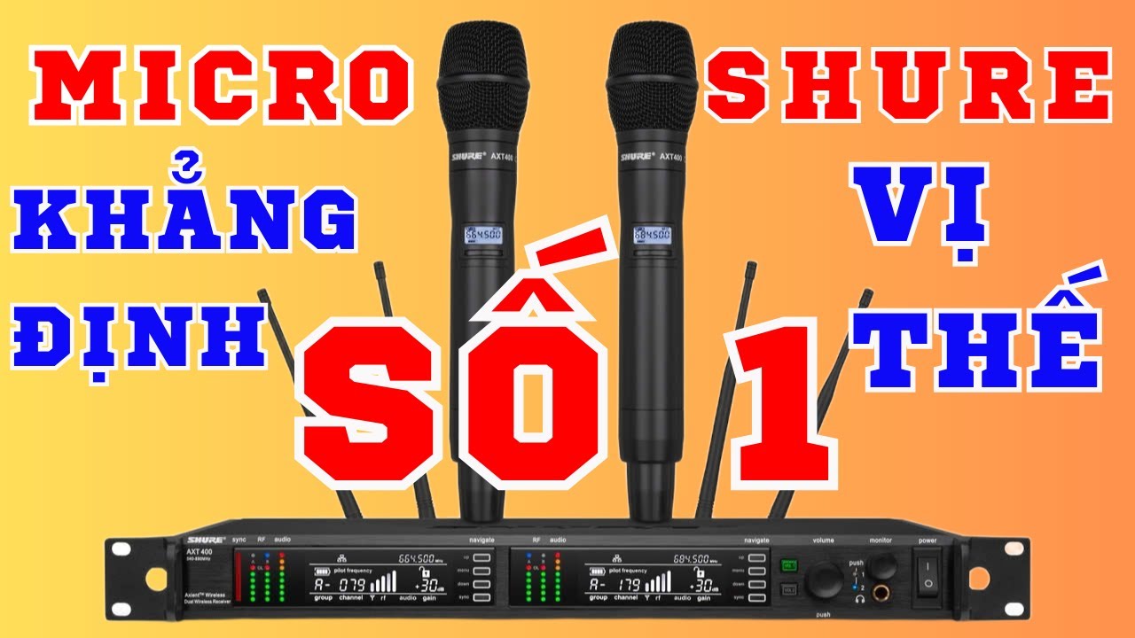 MICRO SHURE KHẲNG ĐỊNH VỊ THẾ SỐ 1