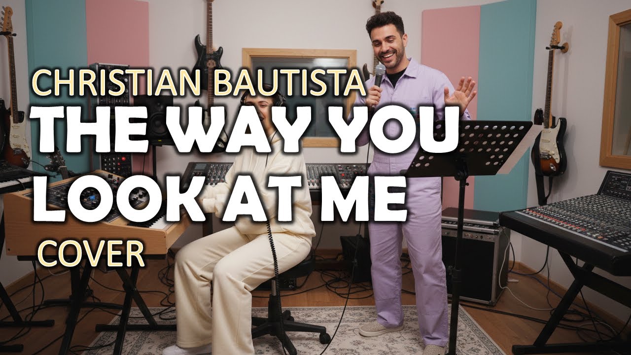The Way You Look At Me - Christian Bautista | Cover