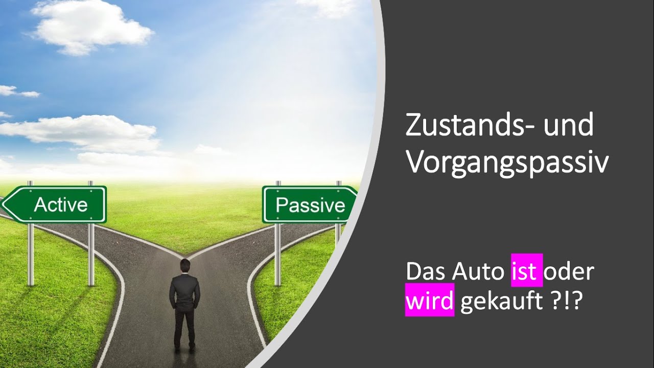 Vorgangs- und Zustandspassiv