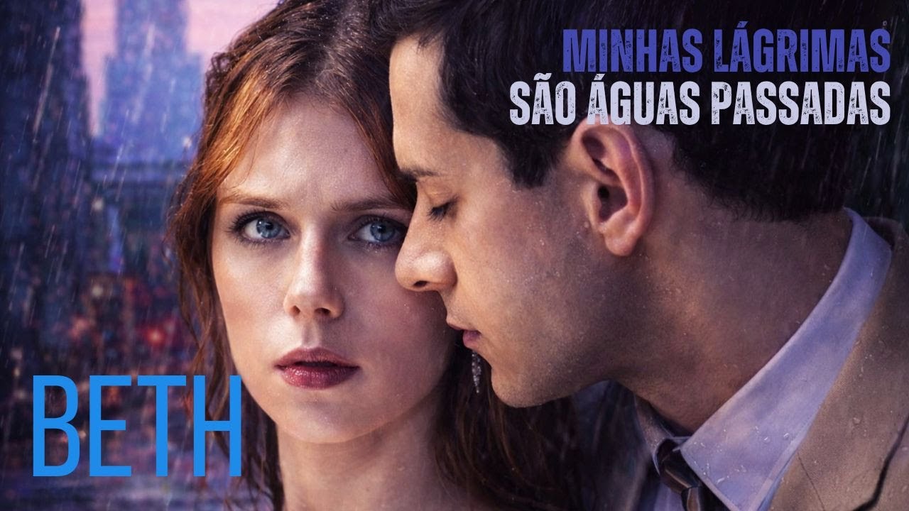 História de Beth - Minhas Lágrimas São Águas Passadas (COMPLETO) | REACT