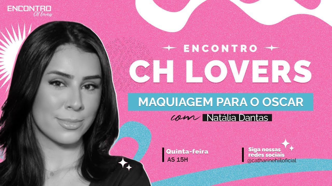 Encontro CH Lovers - 3º Temporada - Maquiagem para o Oscar com Natália Dantas