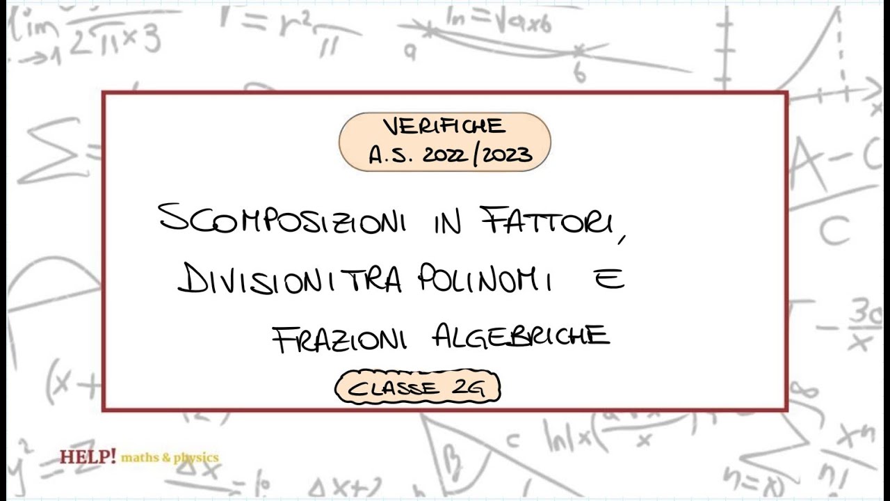 Scomposizioni in fattori, divisione tra polinomi e frazioni algebriche: Verifica 2G (A.S. 22/23)