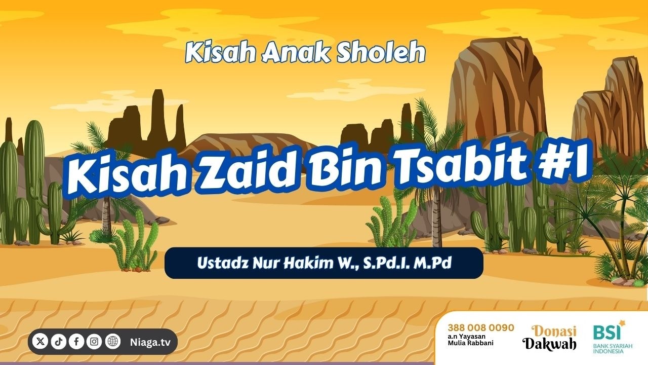 Kisah Zaid Bin Tsabit #1  [Kisah Anak Shaleh] |🎙Ustadz Nur Hakim W., S.Pd.I., B.Sh, M.Pd