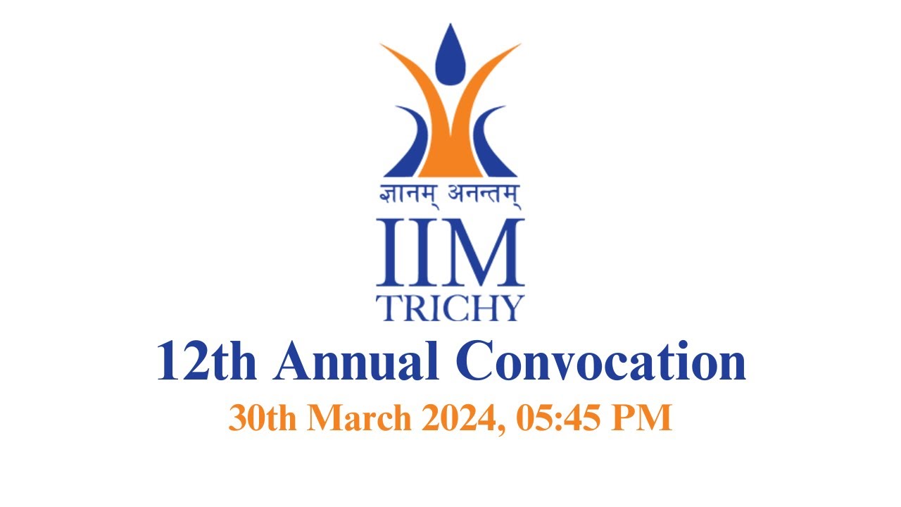 12th Convocation | Live Stream | IIM Tiruchirappalli | 30-03-2024