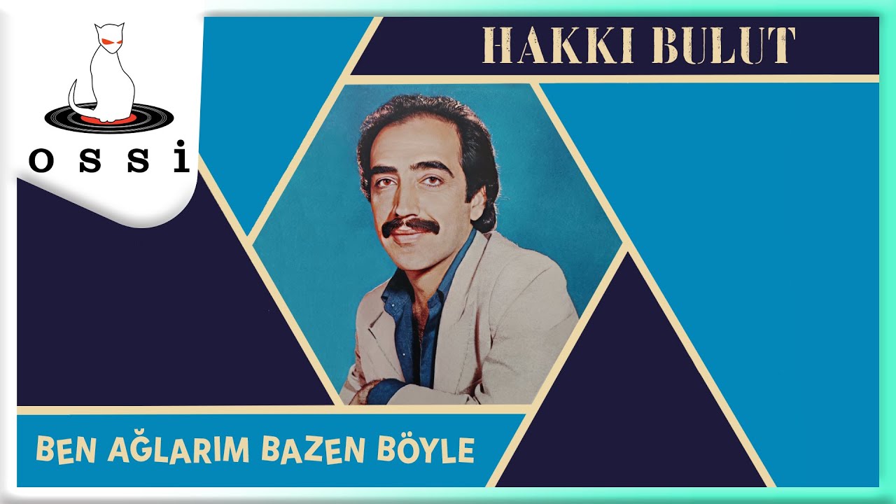 Hakkı Bulut Ben - Ağlarım Bazen Böyle